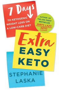 Free audo book downloads Extra Easy Keto: 7 Days to Ketogenic Weight Loss on a Low-Carb Diet in English by Stephanie Laska, Stephanie Laska