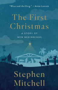 Title: The First Christmas: A Story of New Beginnings, Author: Stephen Mitchell