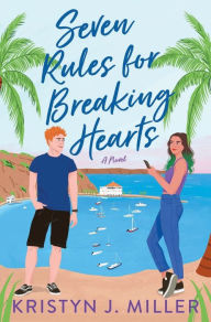 Title: Seven Rules for Breaking Hearts: A Novel, Author: Kristyn J. Miller