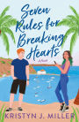 Seven Rules for Breaking Hearts: A Novel