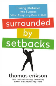 Download german audio books free Surrounded by Setbacks: Turning Obstacles into Success (When Everything Goes to Hell) [The Surrounded by Idiots Series] in English