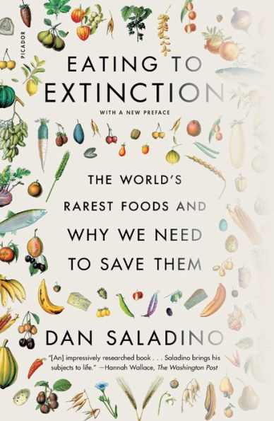 Eating to Extinction: The World's Rarest Foods and Why We Need to Save Them