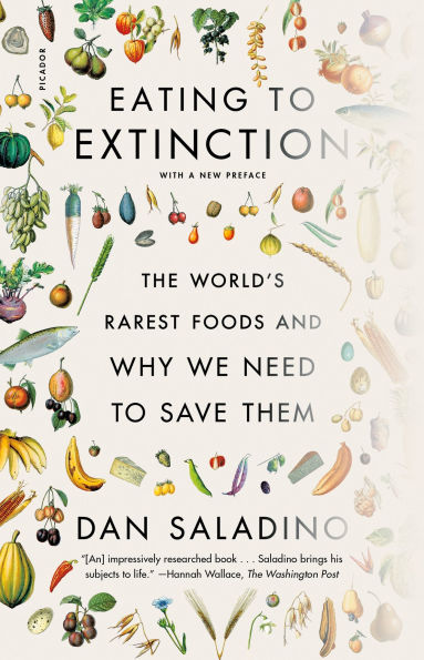 Eating to Extinction: The World's Rarest Foods and Why We Need Save Them