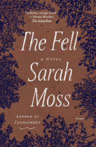 Text mining ebook free download The Fell: A Novel by Sarah Moss, Sarah Moss ePub PDF FB2 English version