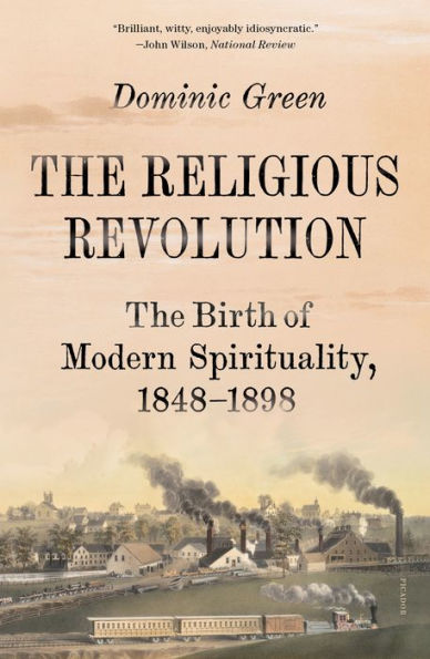 The Religious Revolution: The Birth of Modern Spirituality, 1848-1898