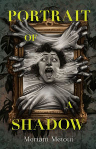 Title: Portrait of a Shadow, Author: Meriam Metoui