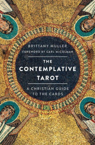 Title: The Contemplative Tarot: A Christian Guide to the Cards, Author: Brittany Muller