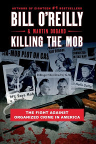 Title: Killing the Mob: The Fight Against Organized Crime in America, Author: Bill O'Reilly