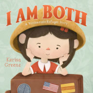 Books and free download I Am Both: A Vietnamese Refugee Story (English literature) 9781250865021 