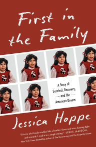 Title: First in the Family: A Story of Survival, Recovery, and the American Dream, Author: Jessica Hoppe