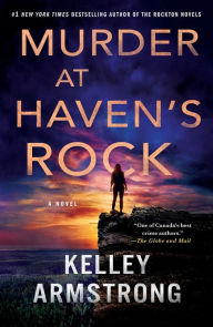 Title: Murder at Haven's Rock: A Novel, Author: Kelley Armstrong