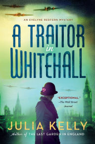 Title: A Traitor in Whitehall: A Mystery, Author: Julia Kelly