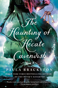 Title: The Haunting of Hecate Cavendish: A Novel, Author: Paula Brackston