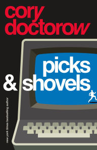 Title: Picks and Shovels: A Martin Hench Novel, Author: Cory Doctorow