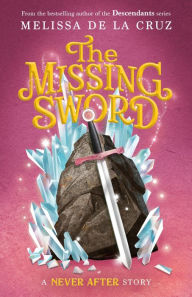 Title: Never After: The Missing Sword, Author: Melissa de la Cruz