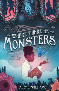 Title: Where There Be Monsters, Author: Alby C. Williams