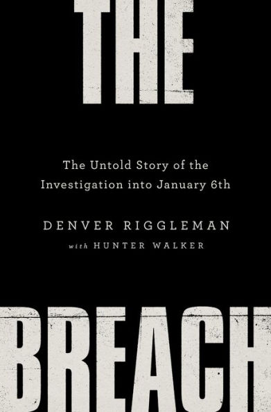 The Breach: The Untold Story of the Investigation into January 6th