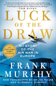 Free download android books pdf Luck of the Draw: My Story of the Air War in Europe by Frank Murphy, Chloe Melas, Elizabeth Murphy, Frank Murphy, Chloe Melas, Elizabeth Murphy