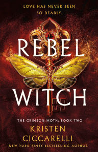 Title: Rebel Witch: The Crimson Moth: Book 2, Author: Kristen Ciccarelli