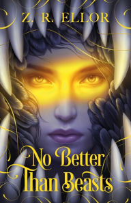 Title: No Better Than Beasts, Author: Z. R. Ellor