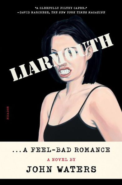 Liarmouth: A Feel-Bad Romance: A Novel