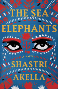 Free ebook downloads for nook uk The Sea Elephants: A Novel CHM iBook RTF by Shastri Akella, Shastri Akella 9781250867056 (English literature)