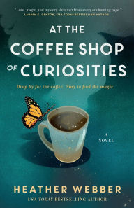 Title: At the Coffee Shop of Curiosities: A Novel, Author: Heather Webber