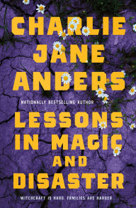 Downloads books for free Lessons in Magic and Disaster by Charlie Jane Anders (English Edition) iBook FB2 DJVU