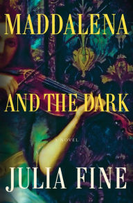 Read ebooks downloaded Maddalena and the Dark: A Novel 9781250867872 iBook PDF MOBI by Julia Fine, Julia Fine in English