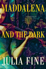 Title: Maddalena and the Dark: A Novel, Author: Julia Fine