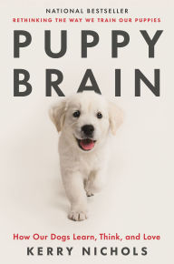 Free italian ebooks download Puppy Brain: How Our Dogs Learn, Think, and Love (English literature) by Kerry Nichols 9781250867919 FB2