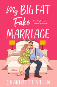 Title: My Big Fat Fake Marriage: A Novel, Author: Charlotte Stein