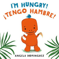 Title: I'm Hungry! / ¡Tengo hambre! (Spanish bilingual), Author: Angela Dominguez