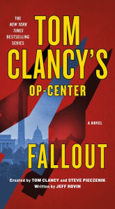 Title: Tom Clancy's Op-Center: Fallout: A Novel, Author: Jeff Rovin