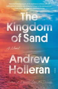 Title: The Kingdom of Sand: A Novel, Author: Andrew Holleran