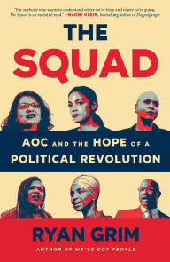 Ebook fr download The Squad: AOC and the Hope of a Political Revolution by Ryan Grim
