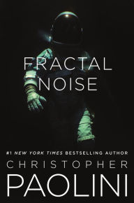 Title: Fractal Noise: A Fractalverse Novel, Author: Christopher Paolini