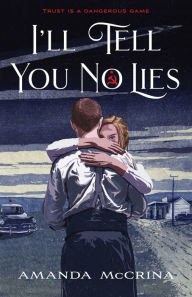 Title: I'll Tell You No Lies, Author: Amanda McCrina