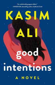 Title: Good Intentions: A Novel, Author: Kasim Ali