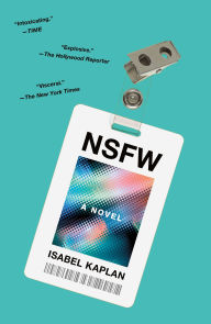 Title: NSFW: A Novel, Author: Isabel Kaplan