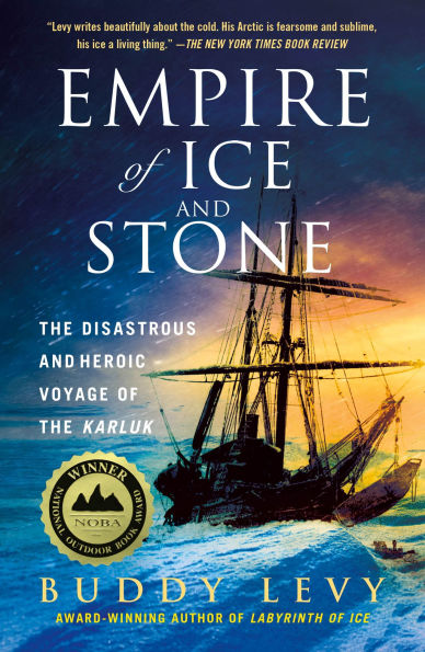 Empire of Ice and Stone: the Disastrous Heroic Voyage Karluk