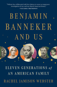 Free download textbooks pdf Benjamin Banneker and Us: Eleven Generations of an American Family by Rachel Jamison Webster 9781250871800 in English 