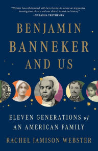 Title: Benjamin Banneker and Us: Eleven Generations of an American Family, Author: Rachel Jamison Webster