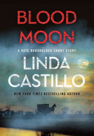 Title: Blood Moon: A Kate Burkholder Short Mystery, Author: Linda Castillo