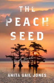 Free download audio books online The Peach Seed  9781250872050 (English literature) by Anita Gail Jones, Anita Gail Jones