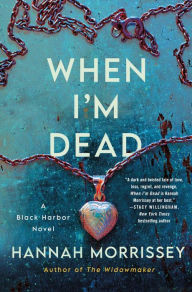 Free books direct download When I'm Dead: A Black Harbor Novel iBook FB2 RTF by Hannah Morrissey