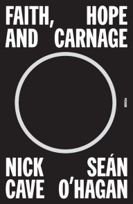 Title: Faith, Hope and Carnage, Author: Nick Cave