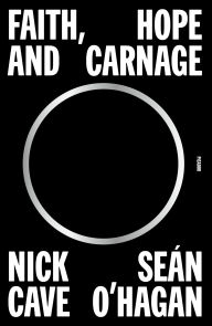 Title: Faith, Hope and Carnage, Author: Nick Cave