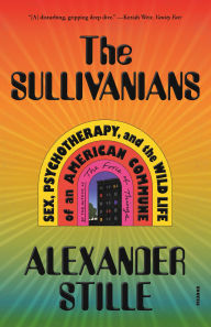 Free download ipod audiobooks The Sullivanians: Sex, Psychotherapy, and the Wild Life of an American Commune in English 9781250872494  by Alexander Stille