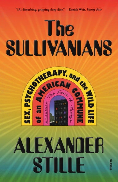 the Sullivanians: Sex, Psychotherapy, and Wild Life of an American Commune